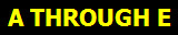 A THROUGH E