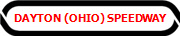 DAYTON (OHIO) SPEEDWAY